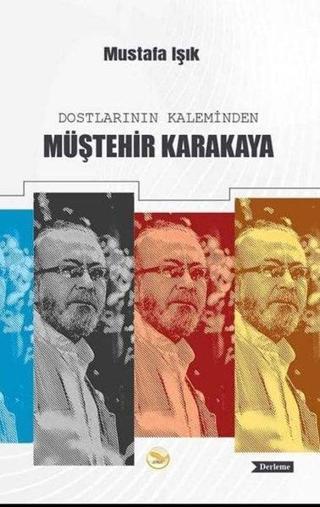 Dostlarının Kaleminden Müştehir Karakaya - Mustafa Işık - Simer Yayınevi