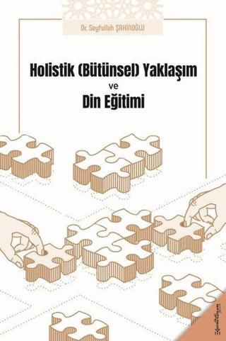 Holistik Bütünsel Yaklaşım ve Din Eğitimi - Seyfullah Şahinoğlu - Ertem Kafkars Eğitim Yayınları
