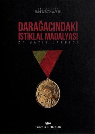 Darağacındaki İstiklal Madalyası - 27 Mayıs Darbesi - Emine Gürsoy Naskali - Lale Yayıncılık