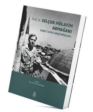 Selçuk Mülayim Armağanı - Sanat Tarihi Araştırmaları - Kolektif  - Lale Yayıncılık