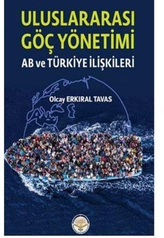 Uluslar Arası Göç Yönetimi - AB ve Türkiye İlişkileri - Olcay Erkıral Tavas - TİAV