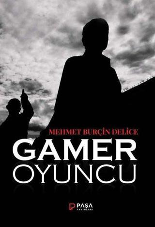 Gamer Oyuncu - Mehmet Burçin Delice - Paşa Yayınları