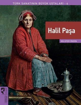 Halil Paşa - Türk Sanatının Büyük Ustaları 4 - Nilüfer Öndin - Hayalperest Yayınevi