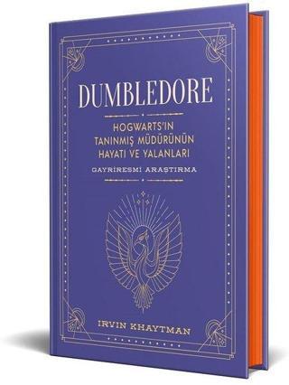 Dumbledore: Hogwart'ın Tanınmış Müdürünün Hayatı ve Yalanları - Irvin Khaytman - Martı Yayınları Yayınevi