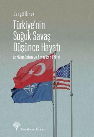 Türkiye'nin Soğuk Savaş Düşünce Hayatı: Antikomünizm ve Amerikan Etkisi