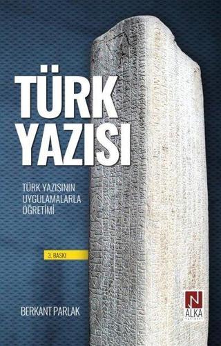 Türk Yazısı - Türk Yazısının Uygulamalarla Öğretimi - Berkant Parlak - Alka Yayınevi