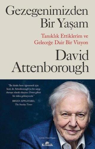 Gezegenimizden Bir Yaşam - Tanıklık Ettiklerim ve Geleceğe Dair Bir Vizyon - David Attenborough - Kronik Kitap