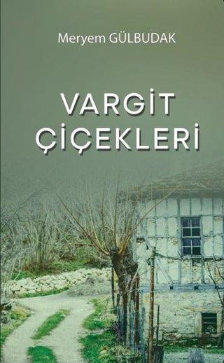Vargit Çiçekleri - Meryem Gülbudak - Platanus Publishing