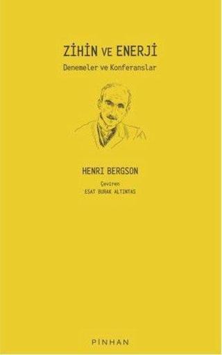 Zihin ve Enerji - Denemeler ve Konferanslar - Henri Bergson - Pinhan Yayıncılık
