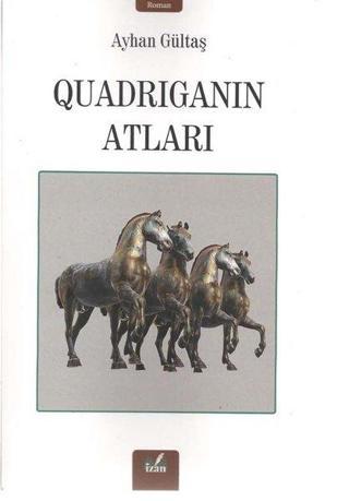 Quadriganın Atları Ayhan Gültaş İzan Yayıncılık
