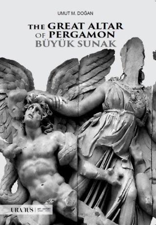 The Great Altar Of Pergamon Büyük Sunak - Umut M. Doğan - URANUS
