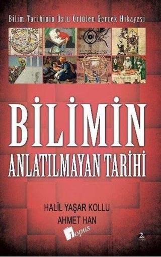 Bilimin Anlatılmayan Tarihi - Ahmet Han - Lopus