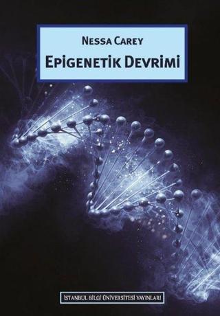 Epigenetik Devrimi - Nessa Carey - İstanbul Bilgi Üniv.Yayınları