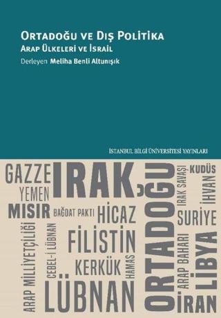Ortadoğu ve Dış Politika - Arap Ülkeleri ve İsrail - Meliha Benli Altunışık - İstanbul Bilgi Üniv.Yayınları