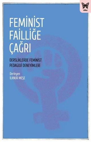 Feminist Failliğe Çağrı - Dersliklerde Feminist Pedagoji Deneyimleri - Kolektif  - Nika Yayınevi