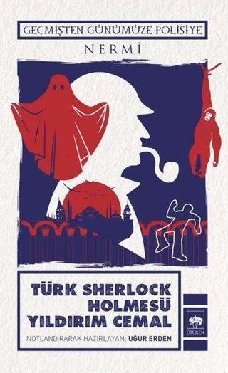 Türk Sherlock Holmesü Yıldırım Cemal - Geçmişten Günümüze Polisiye - Uğur Erden - Ötüken Neşriyat