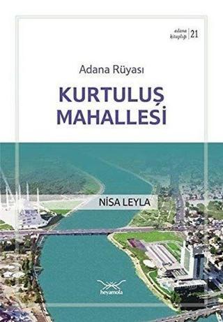 Adana Rüyası - Kurtuluş Mahallesi - Nisa Leyla - Heyamola Yayınları