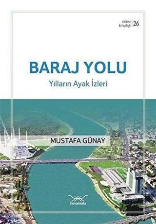 Baraj Yolu - Yılların Ayak İzleri - Mustafa Günay - Heyamola Yayınları