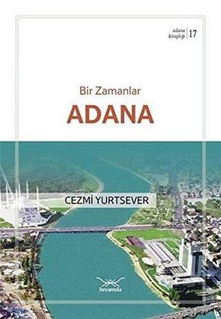 Bir Zamanlar Adana - Cezmi Yurtsever - Heyamola Yayınları