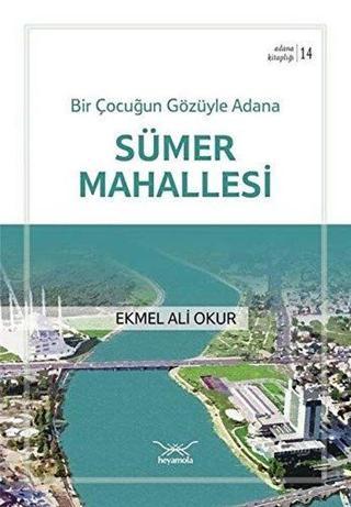 Bir Çocuğun Gözüyle Adana Sümer Mahallesi Ekmel Ali Okur Heyamola Yayınları