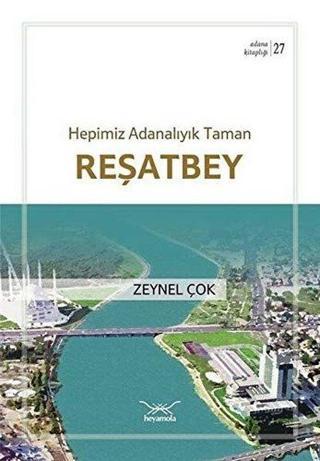 Reşatbey - Hepimiz Adanalıyık Taman - Zeynel Çok - Heyamola Yayınları
