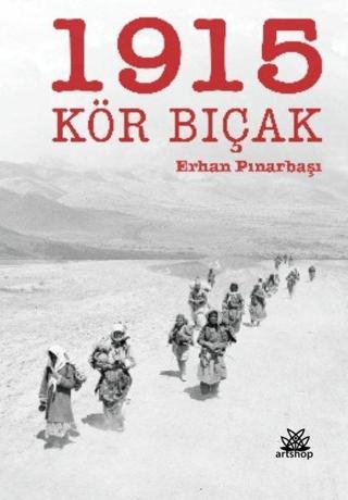 1915 Kör Bıçak - Erhan Pınarbaşı - Artshop Yayıncılık