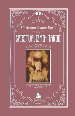 Spiritüalizmin Tarihi - Cilt 2 - Arthur Conan Doyle - Mavi Kalem Yayınevi
