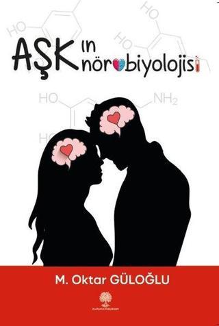 Aşkın Nörobiyolojisi - Mehmet Oktar Güloğlu - Platanus Publishing
