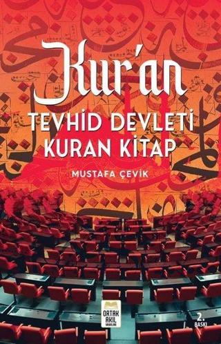 Kur'an - Tevhid Devleti Kuran Kitap - Mustafa Çevik - Ortak Akıl Yayınları