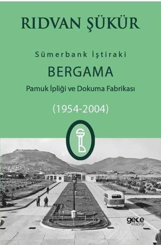 Sümerbank İştiraki - Bergama Pamuk ipliği ve Dokuma Fabrikası 1954-2004 - Rıdvan Şükür - Gece Kitaplığı