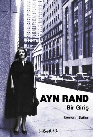 Ayn Rand: Bir Giriş - Eamonn Butler - Liberte