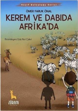 Kerem ve Dabıda Afrika'da - Keşif Yolculuğu Serisi Ömer Faruk Önal Zürafa Yayınları