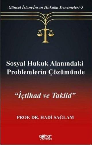 Sosyal Hukuk Alanındaki Problemlerin Çözümünde İçtihad ve Taklid - Güncel İslam - İnsan Hukuku Denem - Hadi Sağlam - Gülnar Yayınları
