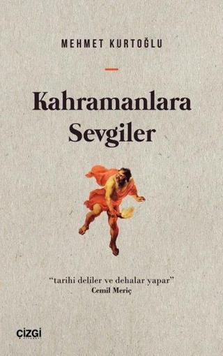 Kahramanlara Sevgiler - Mehmet Kurtoğlu - Çizgi Kitabevi