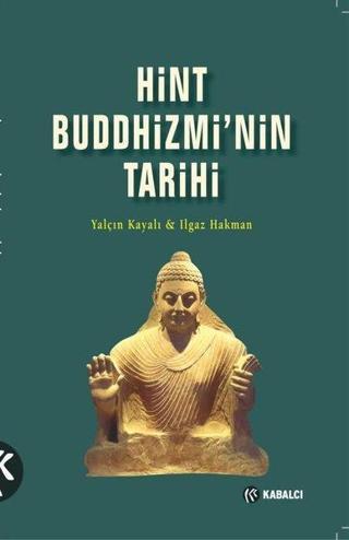 Hint Buddhizmin'nin Tarihi - Ilgaz Hakman - Kabalcı Yayınevi