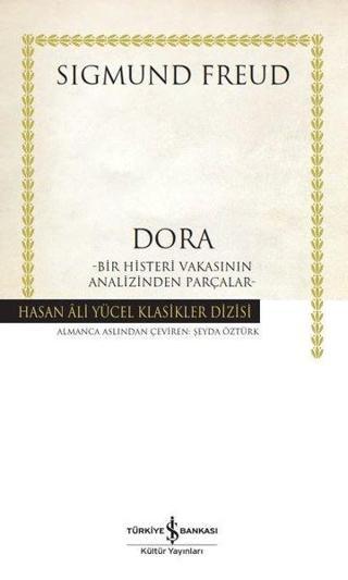 Dora - Bir Histeri Vakasının Analizinden Parçalar - Hasan Ali Yücel Klasikler - Sigmund Freud - İş Bankası Kültür Yayınları