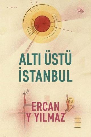 Altı Üstü İstanbul - Ercan y Yılmaz - İthaki Yayınları
