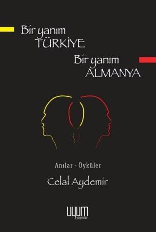 Bir Yanım Türkiye Bir Yanım Almanya - Celal Aydemir - Uyum Yayıncılık