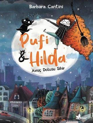 Pufi ve Hilda - Avuç Dolusu Sihir - Barbara Cantini - Çınar Yayınları