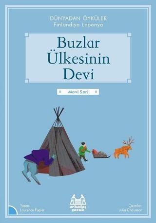 Buzlar Öyküsünün Devi - Dünyadan Öyküler Finlandiya - Mavi Seri - Laurance Fugier - Arkadaş Yayıncılık