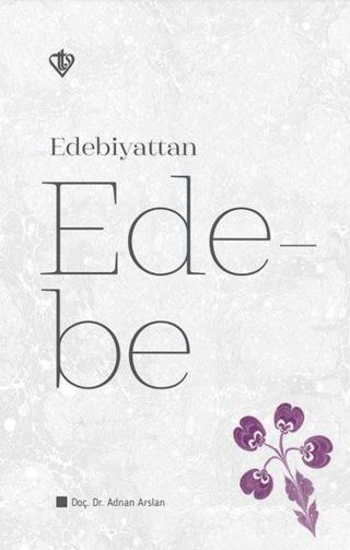 Edebiyattan Ede-be - Adnan Arslan - Türkiye Diyanet Vakfı Yayınları