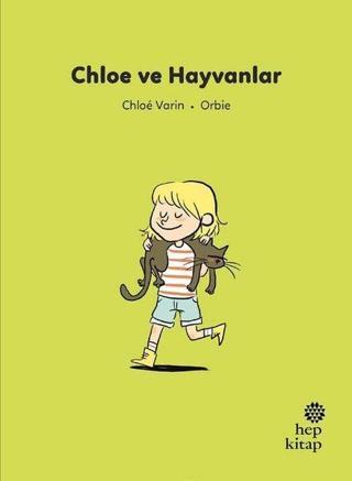 Chloe ve Hayvanlar - İlk Okuma Hikayeleri - Chloe Varin - Hep Kitap