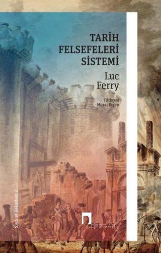 Tarih Felsefeleri Sistemi - Siyaset Felsefesi 2 - Luc Ferry - Dergah Yayınları