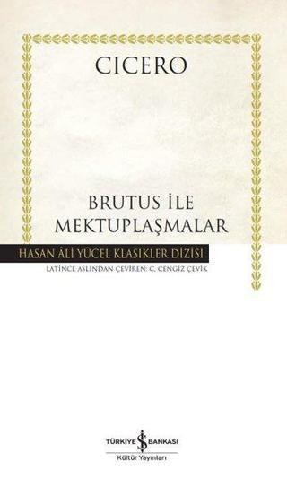 Brutus ile Mektuplaşmalar - Hasan Ali Yücel Klasikler - Cicero  - İş Bankası Kültür Yayınları