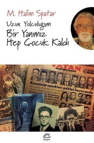 Uzun Yolculuğum - Bir Yanımız Hep Çocuk Kaldı - M. Halim Spatar - İletişim Yayınları