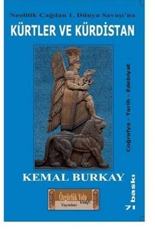 Kürtler ve Kürdistan - Neolitik Çağdan 1.Dünya Savaşı'na - Kemal Burkay - Özgürlük Yolu Vakfı Yayınları