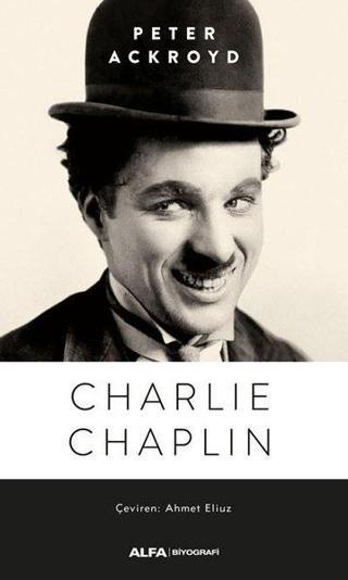 Charlie Chaplin - Peter Ackroyd - Alfa Yayıncılık