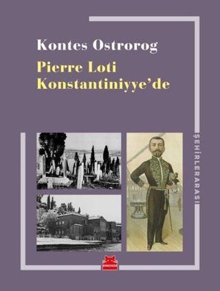 Pierre Loti Konstantiniyye'de - Kontes Ostrorog - Kırmızı Kedi Yayınevi