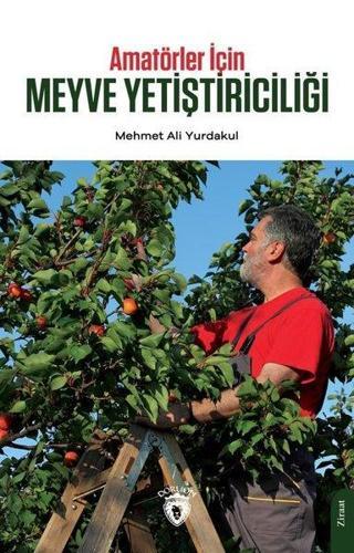 Amatörler İçin Meyve Yetiştiriciliği Mehmet Ali Yurdakul Dorlion Yayınevi
