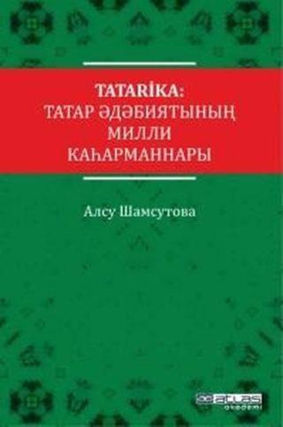 Tatarika: Tatar Edebiyatının Milli Kahramanları - Alsu Shamsutova - Atlas Akademi Yayınları